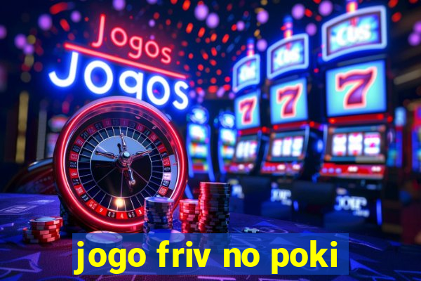 jogo friv no poki